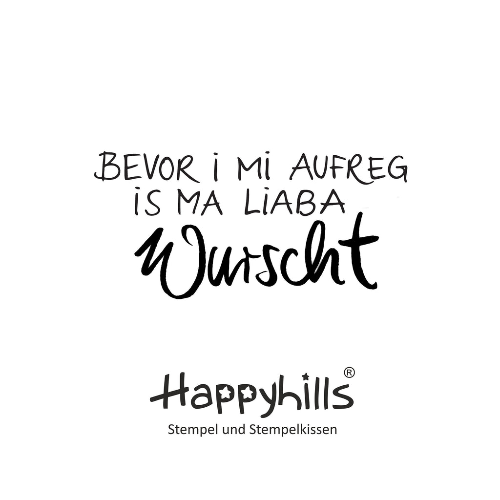 Stempel Bevor i mi aufreg is ma liaba Wurscht